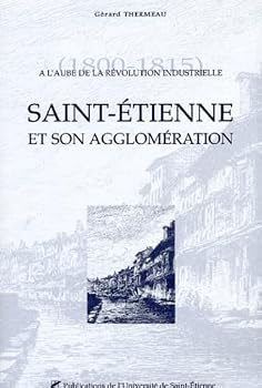 Paperback SAINT ETIENNE ET SON AGGLOMERATION AU XIX SIECLE (IERP) (French Edition) [French] Book