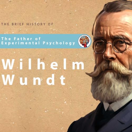 Wilhelm Wundt:The Untold Story of the Father of Experimental Psychology
