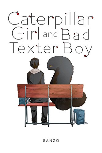 Caterpillar Girl and Bad Texter Boy (Caterpillar Girl and Bad Texter Boy, 1)