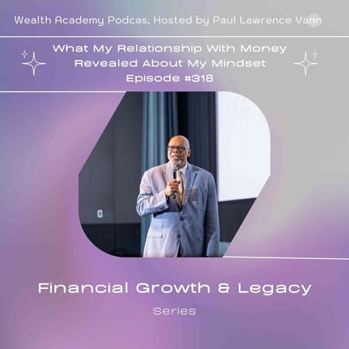Episode 318 - What My Relationship With Money Revealed About My Mindset