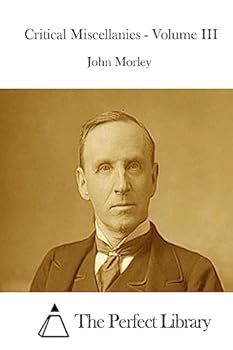 Critical Miscellanies: By John Morley, Volume 3...