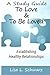 A Study Guide - To Love & To Be Loved: Establishing Healthy Relationships