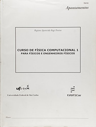 Curso de física computacional 1: para físicos e engenheiros físicos