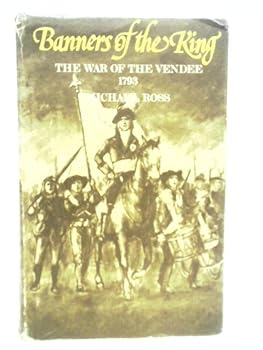 Banners of the King: The War of the Vendée, 1793-4