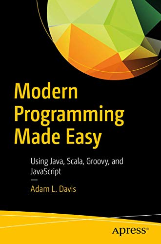 Modern Programming Made Easy: Using Java, Scala, Groovy, and JavaScript view 2