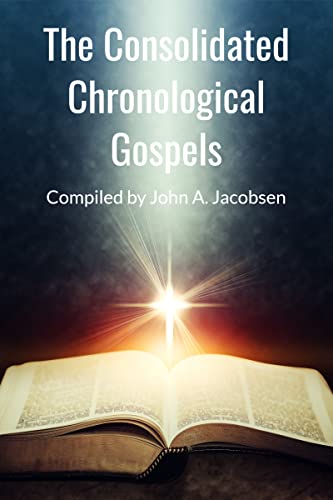 The Consolidated Chronological Gospels - WEB Edition (English Edition)