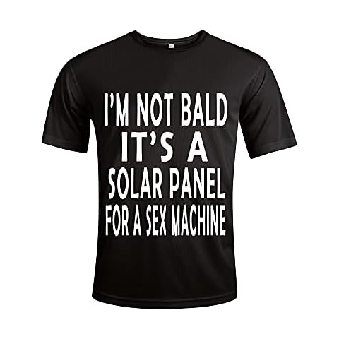 I'm Not Bald It's A Solar Panel for A Sex Machine Humorous Funny Slogan Personalised Colours Unisex T-Shirt Gift Black Cover