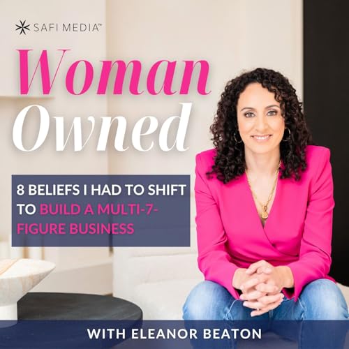 8 Beliefs I Had to Shift to Build a Multi-7-Figure Business