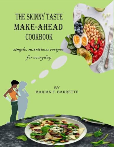 The Skinny taste Make-Ahead Cookbook: Simple, Nutritious Recipes for Every Day