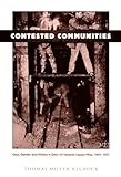 Contested Communities: Class, Gender, and Politics in Chile’s El Teniente Copper Mine, 1904-1951 (Comparative and International Working-Class History)