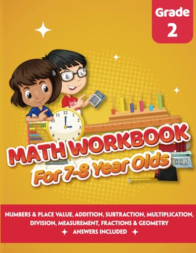 Math Workbook for 7-8 Year Olds: Math Practice Exercise Book 2nd grade (Answers Included) - Comparing, Ordering Numbers, Addition, Subtraction, ... Fractions, Geometry and Measurement - Grade 2