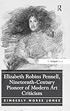 elizabeth robins pennell, nineteenth-century pioneer of modern art criticism
