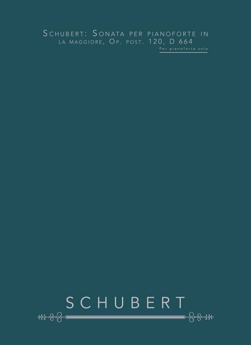 Schubert: Sonata per pianoforte in la maggiore, Op. post. 120, D 664: Per pianoforte solo