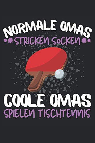 COOLE OAS SPIELEN TISCHTENNIS!: Notizbuch A5, 120 Seiten, LINIERT - Lustiges Tischtennis Spruch Motiv für Tischtennisspielerinnen! Super als ... Super Geschenkidee für TT-Spielerin!