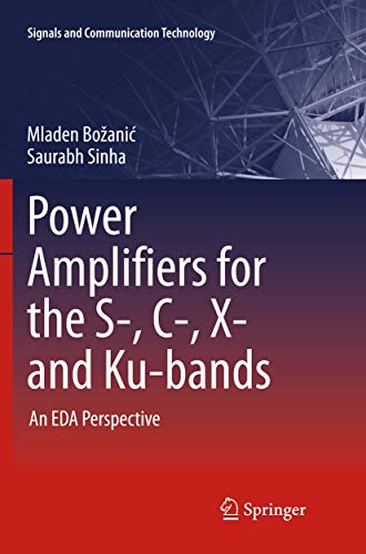Comparison: X-Band Microwave 11 Power Amplifiers for the S-, C-, X- and Ku-bands: An EDA Perspective (Signals and Communication Technology)