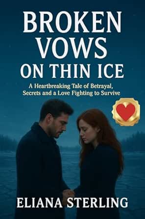 Amazon.com: BROKEN VOWS ON THIN ICE : A Heartbreaking Tale of Betrayal