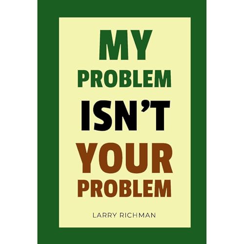My Problem Isn&rsquo;t Your Problem Audiolibro Por Larry Richman arte de portada