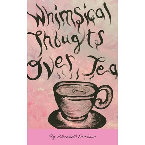Whimsical Thoughts Over Tea Audiolibro Por Elizabeth Somboun arte de portada