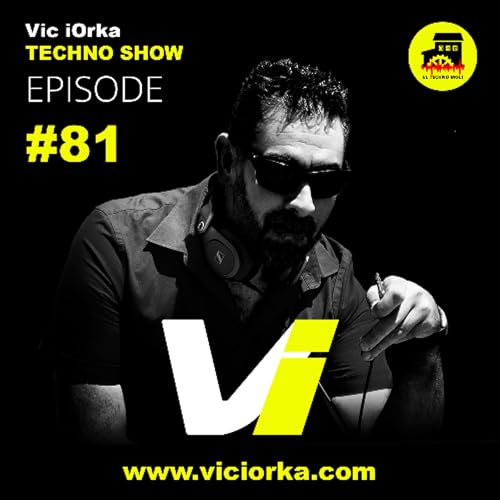 Vic iOrka TECHNO SHOW - EP 81