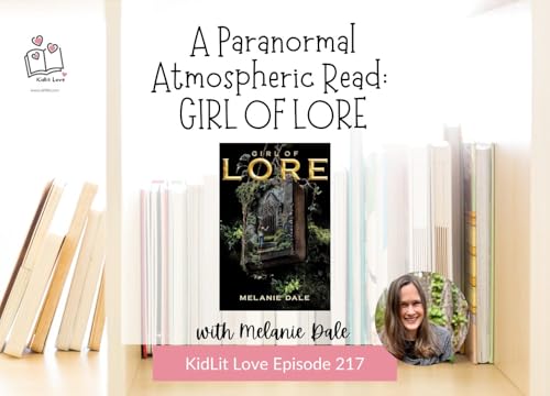 E217: A Paranormal Atmospheric Read: GIRL OF LORE by Melanie Dale