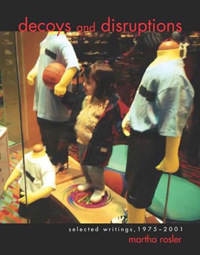 Decoys And Disruptions: Selected Writings, 1975-2001