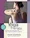Yoga Therapy: Foundations, Methods, and Practices for Common Ailments