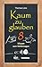 Produktbild Kaum zu glauben 8: Wissen zum Weitersagen (Kaum zu glauben: Wissen zum Weitersagen)