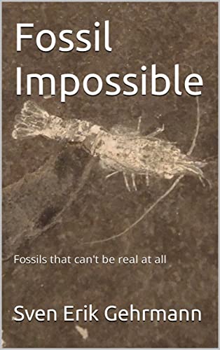Fossil Impossible: Fossils that can't be real at all