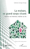 eau vive maison de retraite drap  La maison, ce grand corps vivant: Habiter son intérieur, habiter sa vie