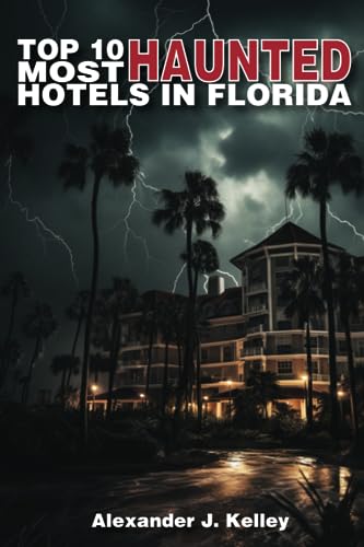 Top 10 Most Haunted Hotels in Florida (Haunted Hotels of America)