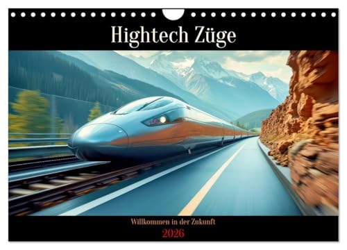 Hightech Züge (Wandkalender 2026 DIN A4 quer), CALVENDO Monatskalender: Diese Züge verbinden modernste Antriebstechnologie mit intelligentem Design, ... Mobilität von morgen. (CALVENDO Mobilitaet)