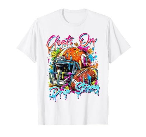 Football Drip Cleats On Drip Strong for Lineman WR QB RB Boy T-Shirt
