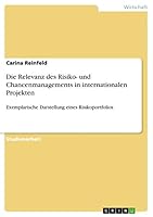 Die Relevanz des Risiko- und Chancenmanagements in internationalen Projekten: Exemplarische Darstellung eines Risikoportfolios 3668011567 Book Cover