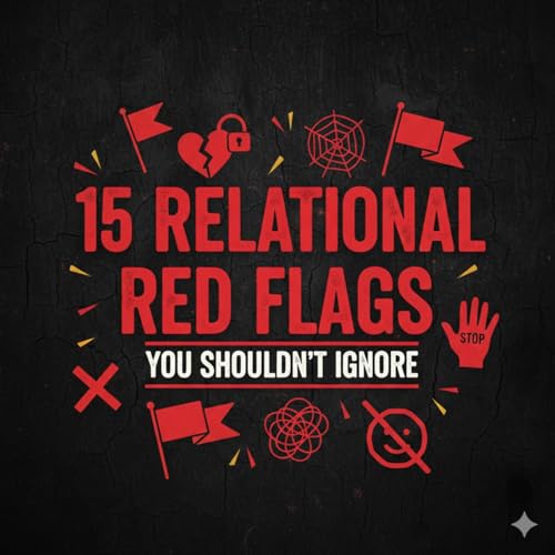 15 Relational Red Flags You Shouldn't Ignore cover art