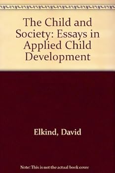 Hardcover The Child and Society: Essays in Applied Child Development Book