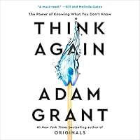 Think Again: The Power of Knowing What You Don't Know