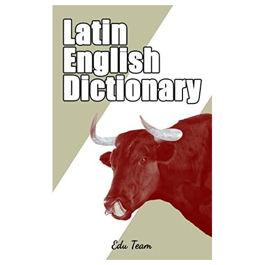 Latin Dictionary: Latin English Dictionary