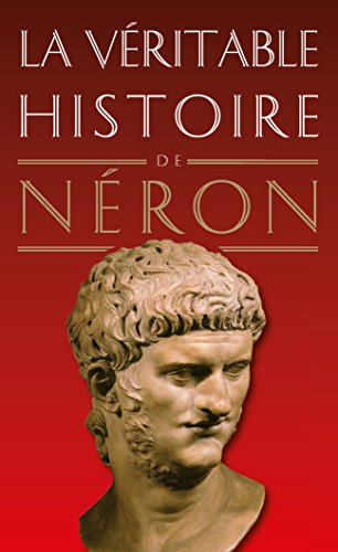 Télécharger La Véritable Histoire de Néron (La Véritable Histoire de... t. 15) PDF Ebook En Ligne