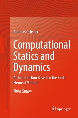 Computational Statics and Dynamics: An Introduction Based on the Finite Element Method (English Edition)
