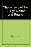 The Wheels of the Bus Go Round and Round. School Bus Songs and Chants 0874641918 Book Cover