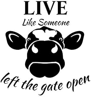 Live Life Like Someone Left The Gate Open Cow Funny NOK Decal Vinyl Sticker |Cars Trucks Vans Walls Laptop|Black|5.5 x 5.5...