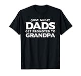 Mens Grandpa T Shirt Gift Only Great Dads Get Promoted To Grandpa T-Shirt