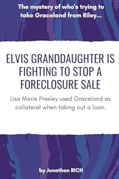 Paperback Elvis Granddaughter, Riley Keough Is Fighting To Stop A Foreclosure Sale: The mystery of who's trying to take Graceland from Riley Book