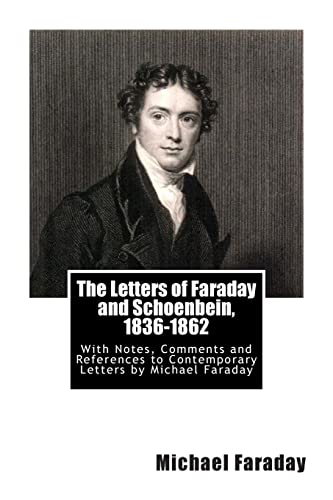 The Letters of Faraday and Schoenbein, 1836-1862: With Notes, Comments and References to Contemporary Letters by Michael Faraday