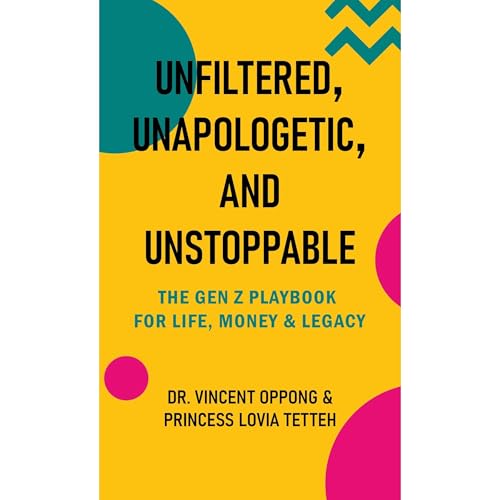 Princess Lovia Tetteh, Vincent Oppong - Unfiltered, Unapologetic, and Unstoppable episode artwork