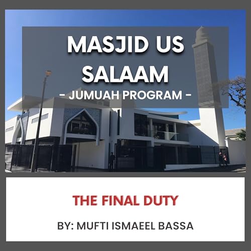 The Final Duty by Mufti Ismaeel Bassa