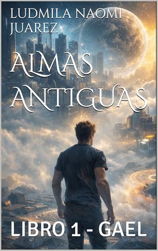 ALMAS ANTIGUAS: LIBRO 1 - GAEL