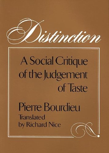 Distinction A Social Critique of the Judgement of Taste