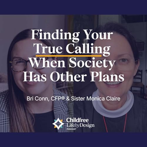 Finding Your True Calling When Society Has Other Plans | Bri Conn, CFP&reg; & Sister Monica Claire