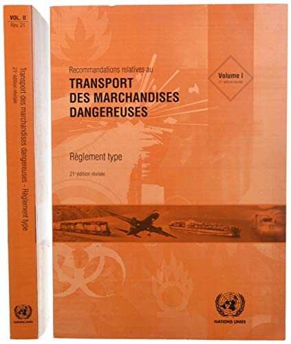 Recommandations relatives au transport des marchandises dangereuses: Règlement type: Volumes I & II